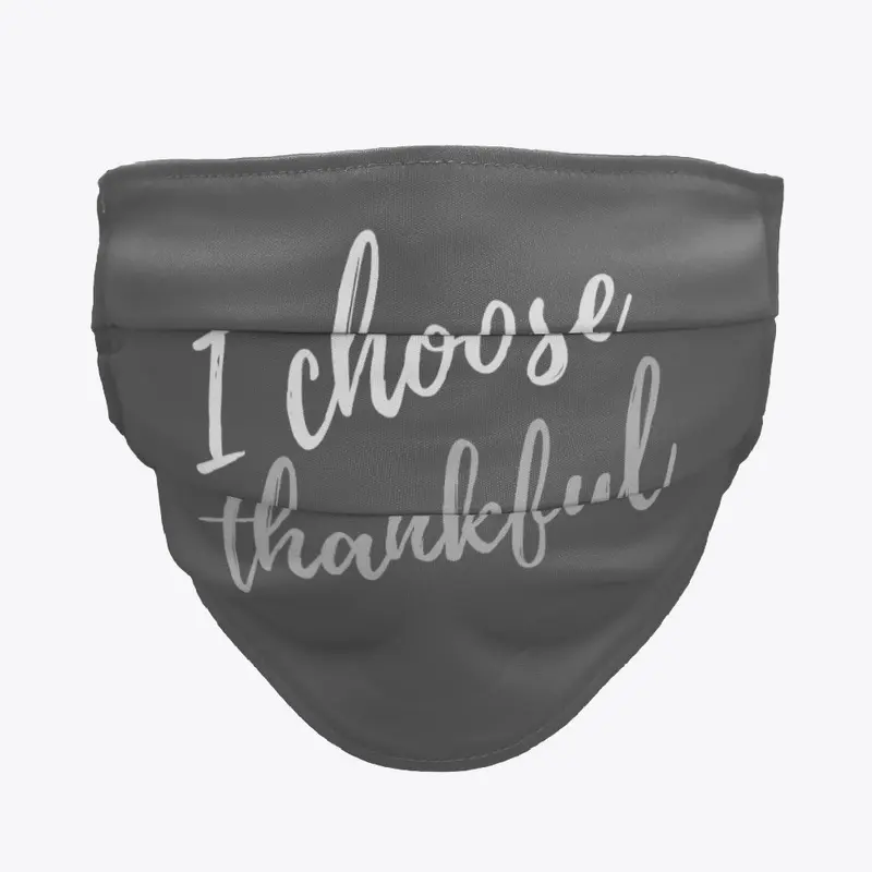 I CHOOSE thankful