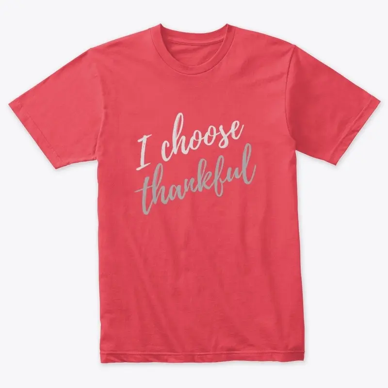 I CHOOSE thankful